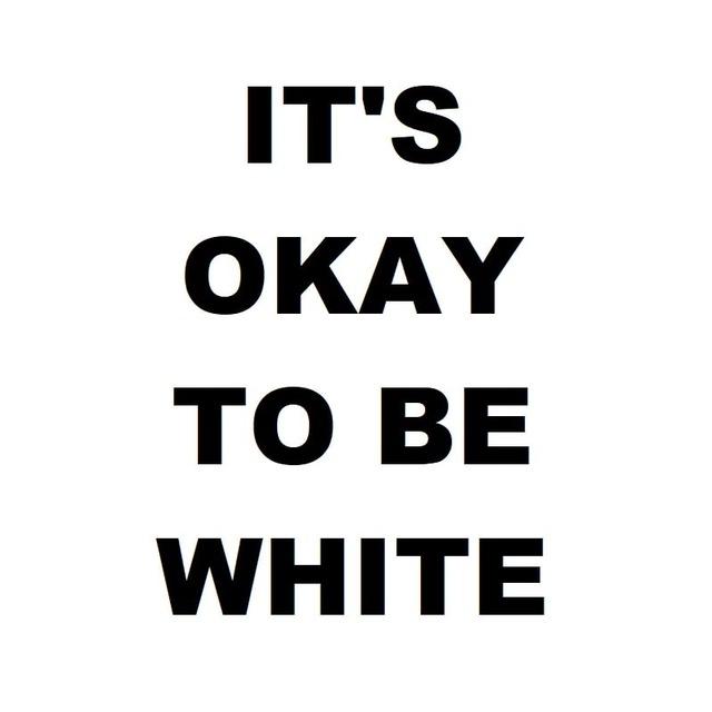 It's OK To Be White
