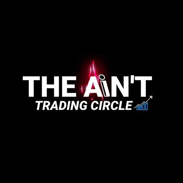 THE AIN'T TRADING CIRCLE 💎