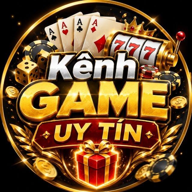 Kênh Game Uy Tín 🎁