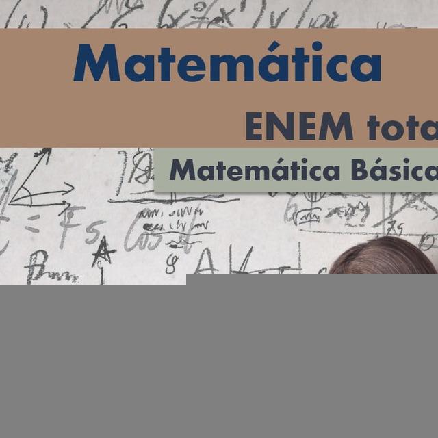 📝MATEMÁTICA BÁSICA ENEM Total - 19h Toda Terça - SALA Meet - https://meet.google.com/xjc-pmkg-adc