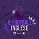 Il Football Inglese