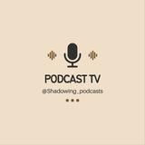 PODCAST and SHADOWING🖇