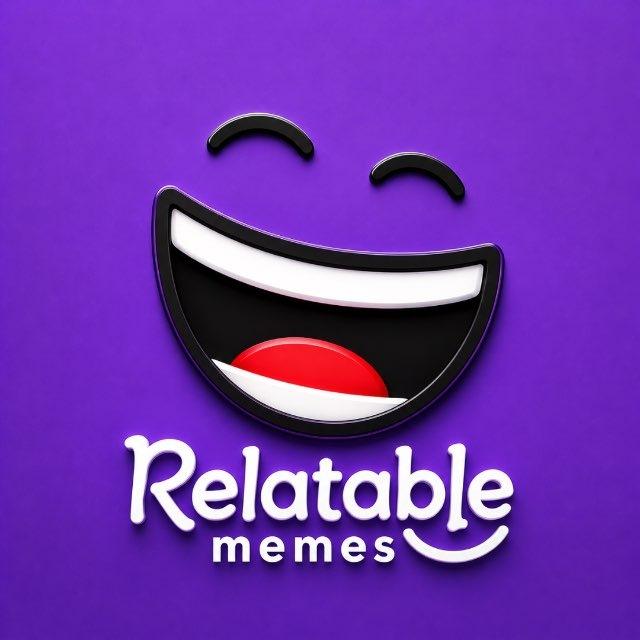 Relatable Memes ™