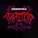TT! Undertale:Traitor