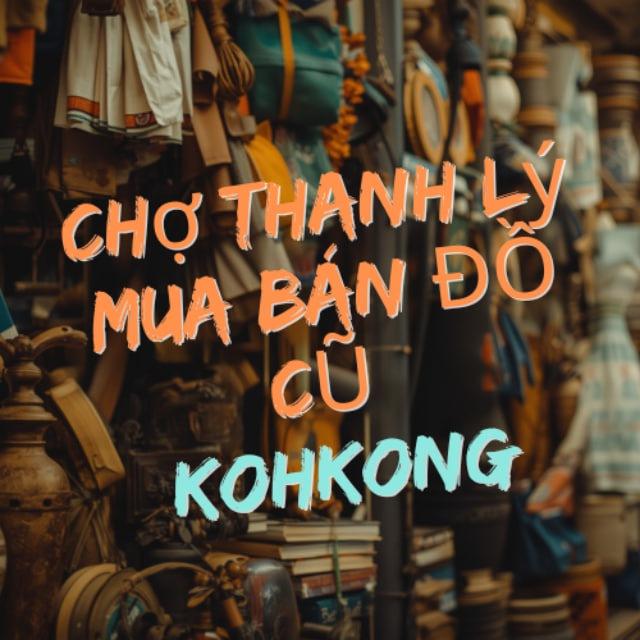 📈CHỢ THANH LÍ MUA BÁN ĐỒ CŨ KOHKONG 📉