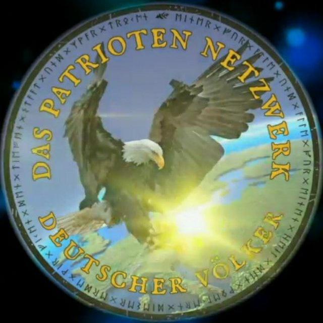 DAS PATRIOTEN NETZWERK - KANAL 🦅🇩🇪🇦🇹🇨🇭🌏🕊