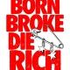 BORN BROKE RIE RICH 🤑