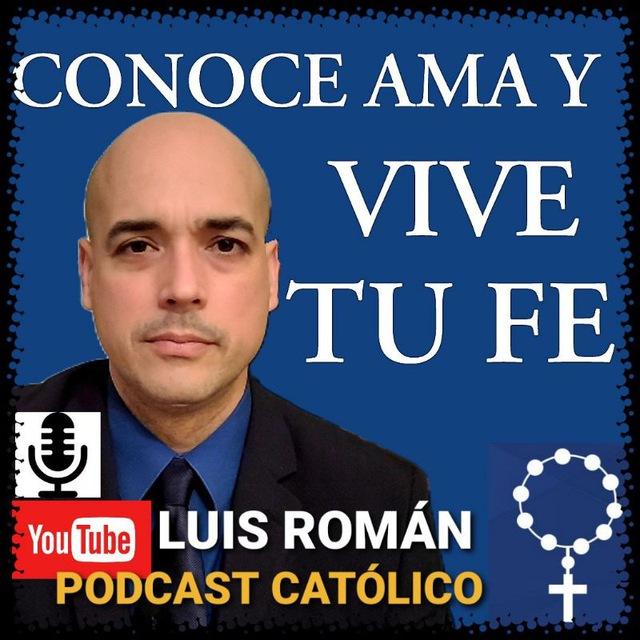 Conoce Ama Y Vive Tu Fe con Luis Roman