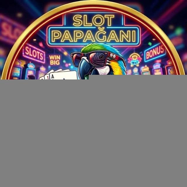 SLOT PAPAĞANI | DUYURU | 🦜