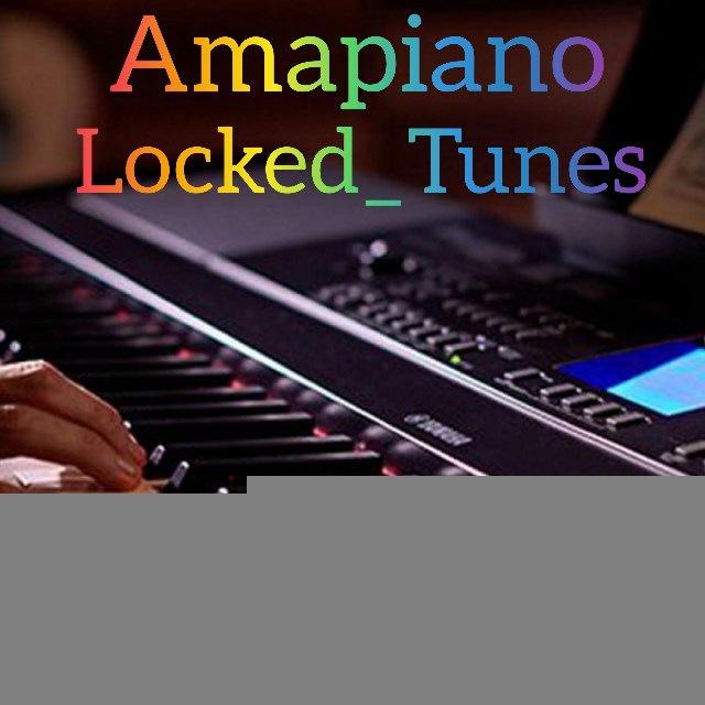 Amapiano Locked Tunes
