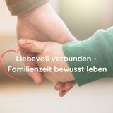 Liebevoll verbunden - Familienzeit bewusst leben💞🌱