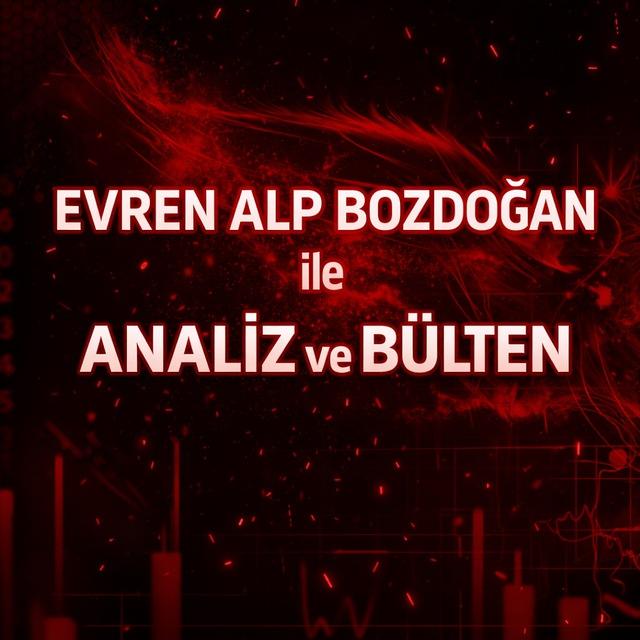 🛑 Evren Alp Bozdoğan ile ANALİZ ve BÜLTEN