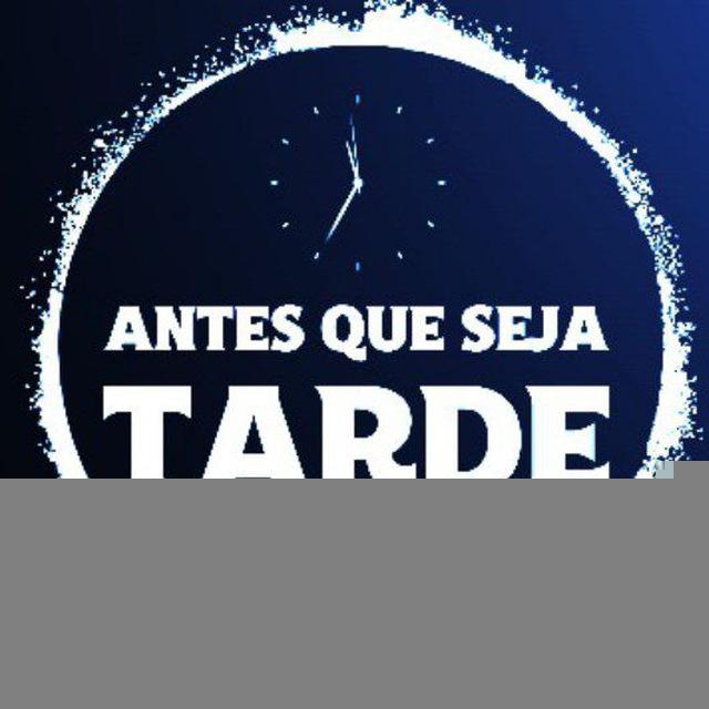 ANTES QUE SEJA TARDE