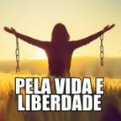 PELA VIDA E LIBERDADE