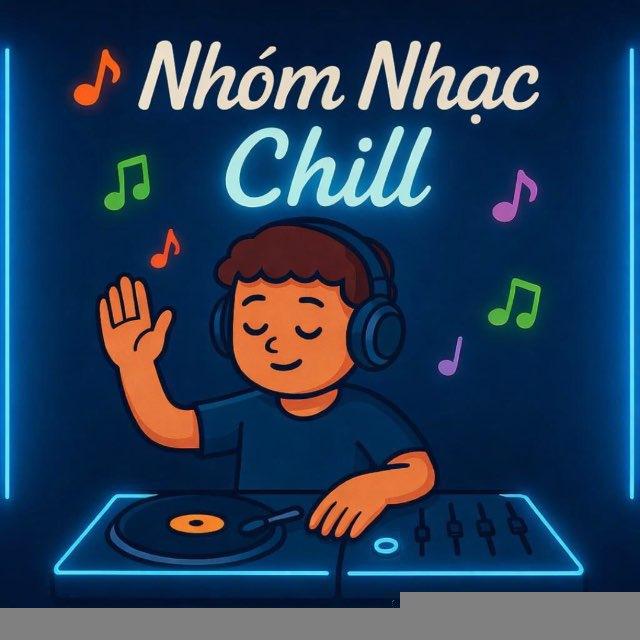 Nhóm Nhạc Chill 🎧