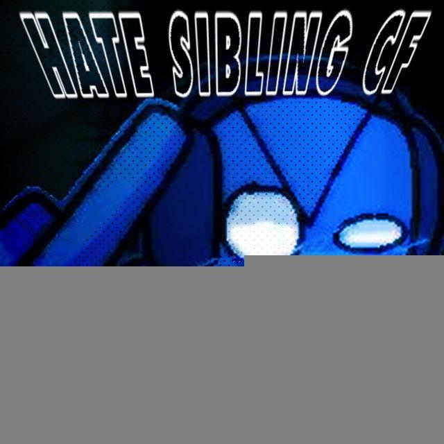 HATE SIBLING CF [🚫🚸]