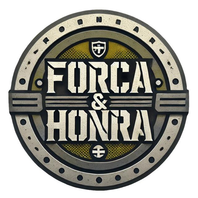 FORÇA & HONRA