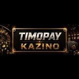 TIMOPAY KAZINO ⚡️