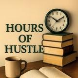 HOURS OF HUSTLE