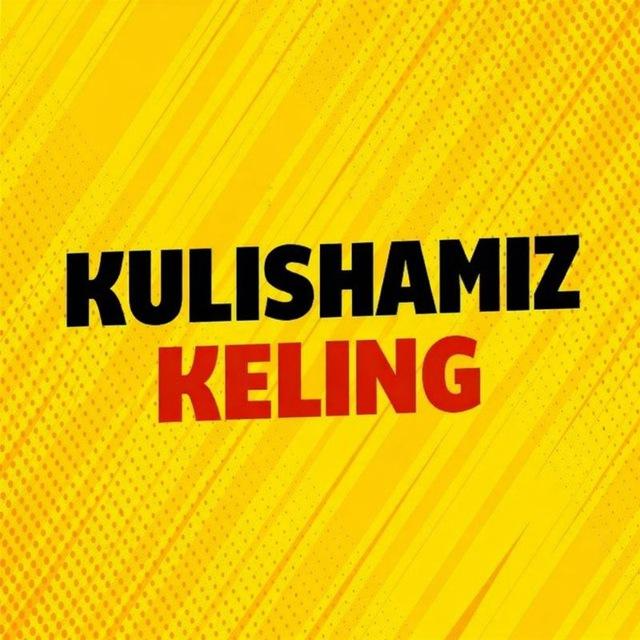 KULISHAMIZ KELING 🎭