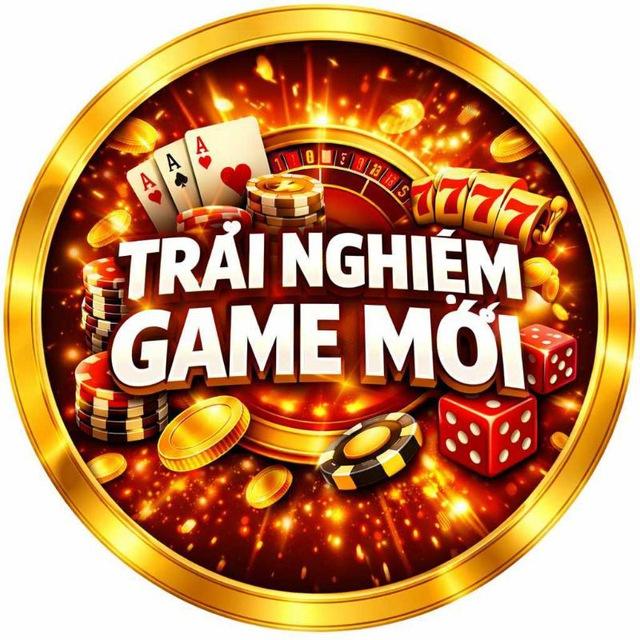 TRẢI NGHIỆM GAME MỚI