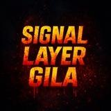 SIGNAL LAYER GILA!!!!