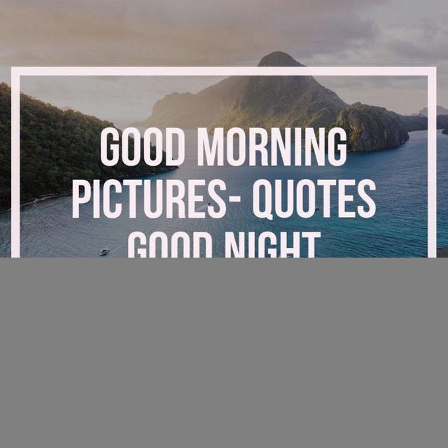 Good morning pictures| good night pictures | good morning quote | good night quotes
