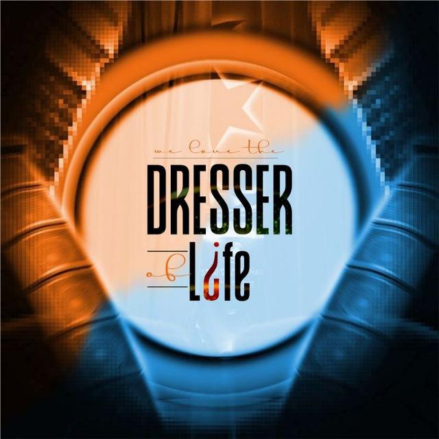 WE LOVE THE DRESSER OF LIFE