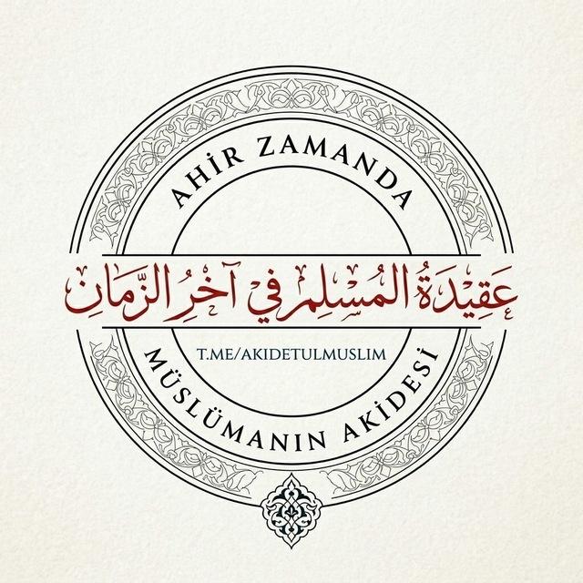 Ahir Zamanda Müslüman'ın Akidesi