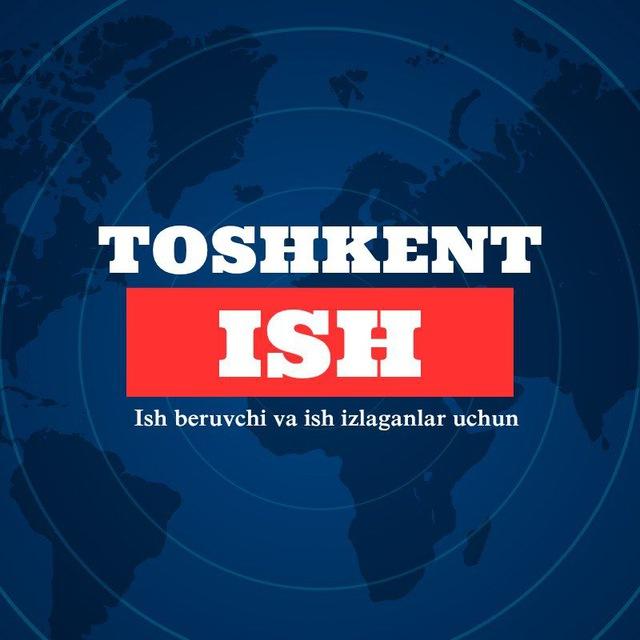 ISH TOSHKENT | Vakansiya