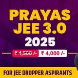 PRAYAS JEE 3.0 2025 BATCH | PRAYAS JEE 2.0 2025 BATCH | YAKEEN 2.0 NEET 2025 BATCH | PRAYAS JEE 2025 BATCH | PRAYAS 2.0 2025