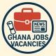 Ghana Jobs Vacancies 🇬🇭