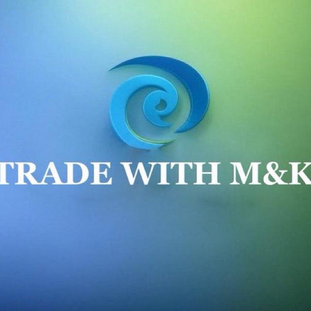 TRADE WITH M&K