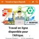 TRAVAIL EN LIGNE DISPONIBLE H24 DEPUIS L'AFRIQUE