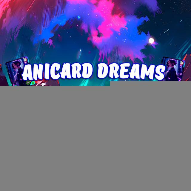 Anicard Dreams