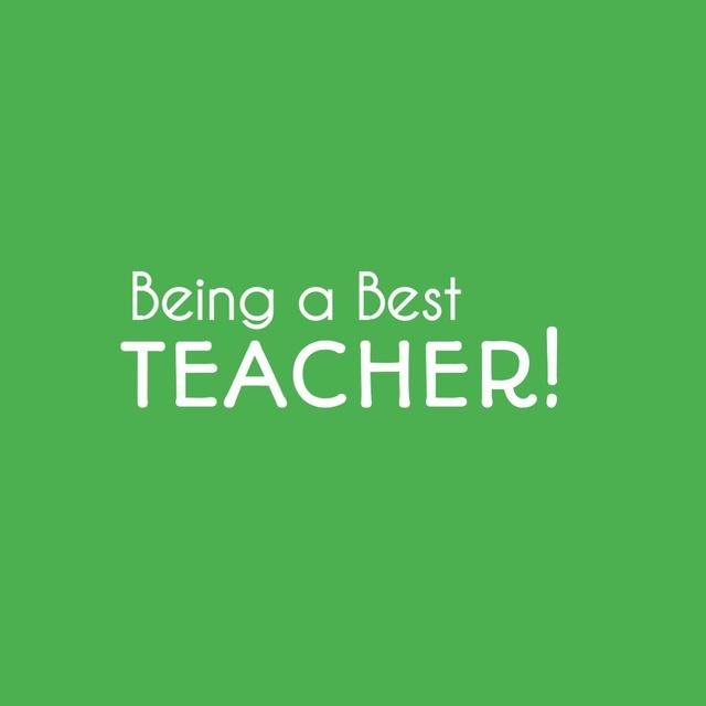 Being a Best Teacher