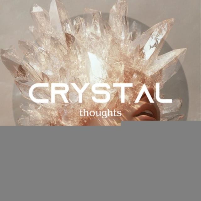 Crystal Thoughts | Кристальные Мысли