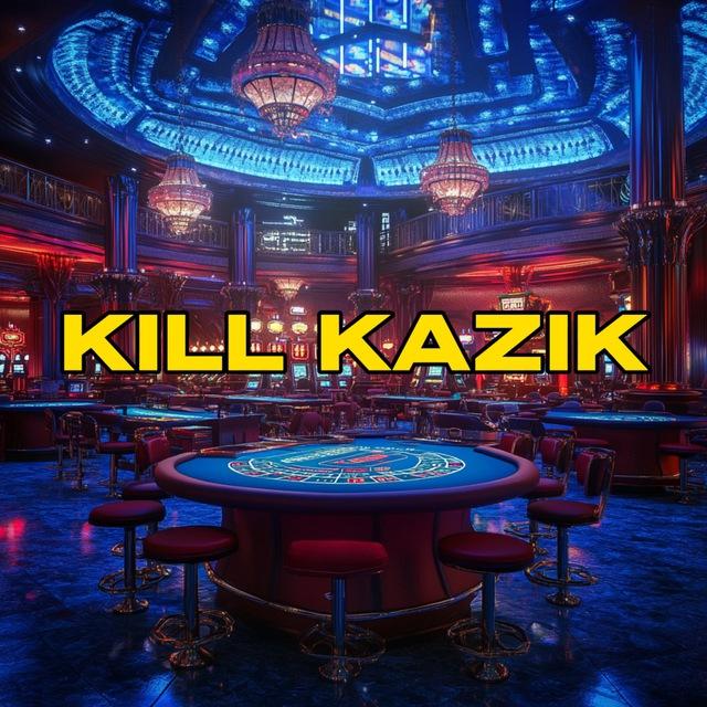 KILL KAZIK team🤑
