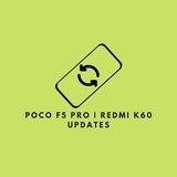 Poco F5 Pro / Redmi K60 | Updates