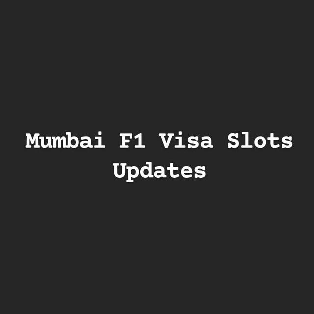 Mumbai F1 Visa Slots Updates