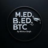 M. Ed. B. Ed. & BTC By Mithun SINGH