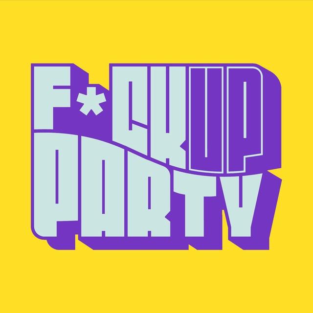 F*ck Up Party