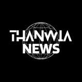 Thanwia News