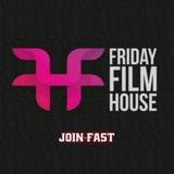FRIDAY FILM HOUSE™