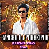 Ranchu Dj Purkhipur 🔥🔥🔥