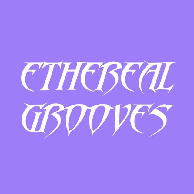 ethereal grooves