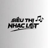 SIÊU THỊ NHẠC LỌT 🎶