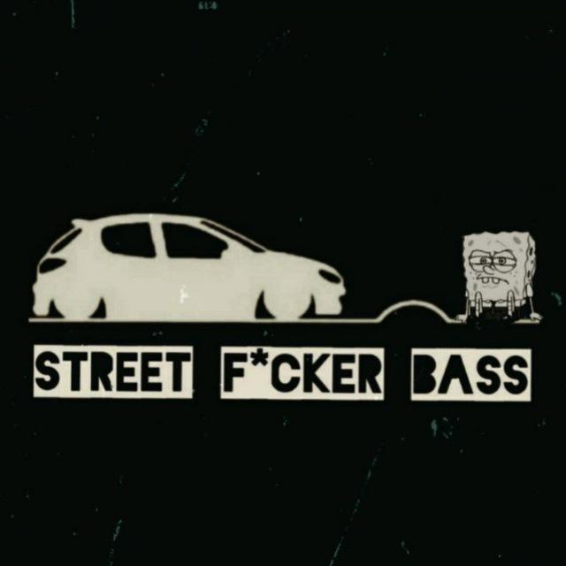 STREET F*CKER BASS