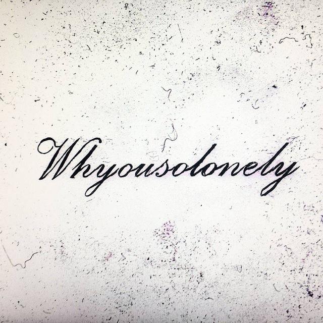 whyousolonely#NEVERSTOP