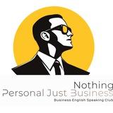 NOTHING PERSONAL, JUST BUSINESS